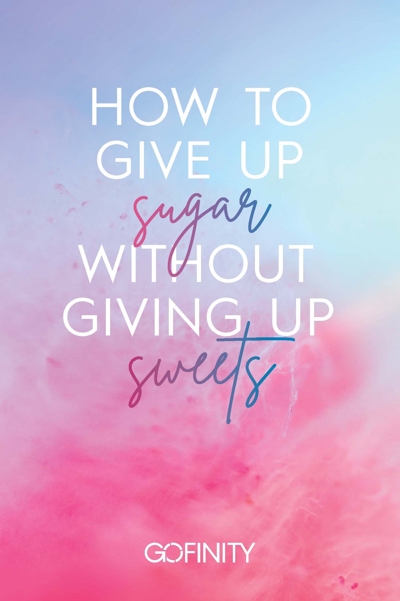 How to Give Up Sugar Without Giving Up Sweets